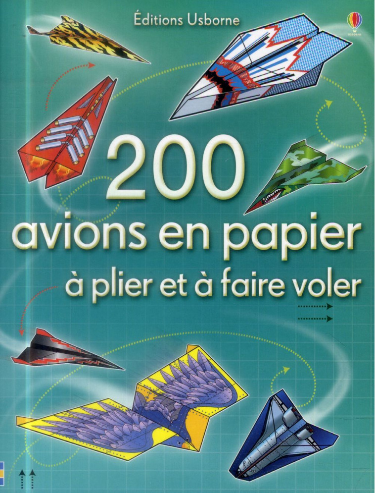 200 AVIONS EN PAPIER A PLIER ET A FAIRE VOLER - TUDOR/AHMED/LALONDE - Usborne