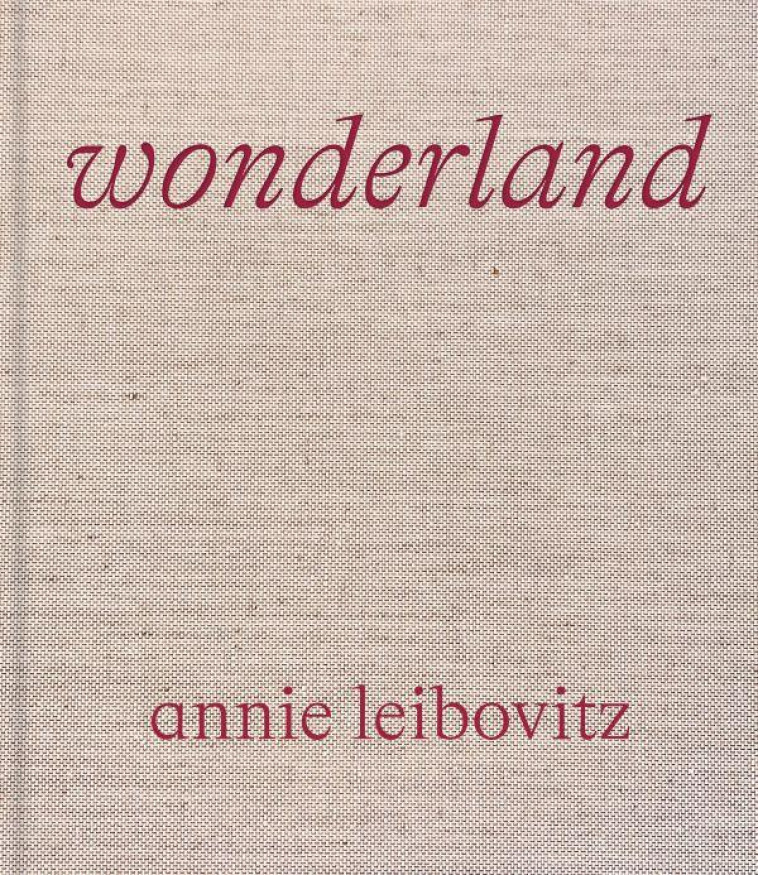 ANNIE LEIBOVITZ : WONDERLAND - LEIBOVITZ ANNIE - NC