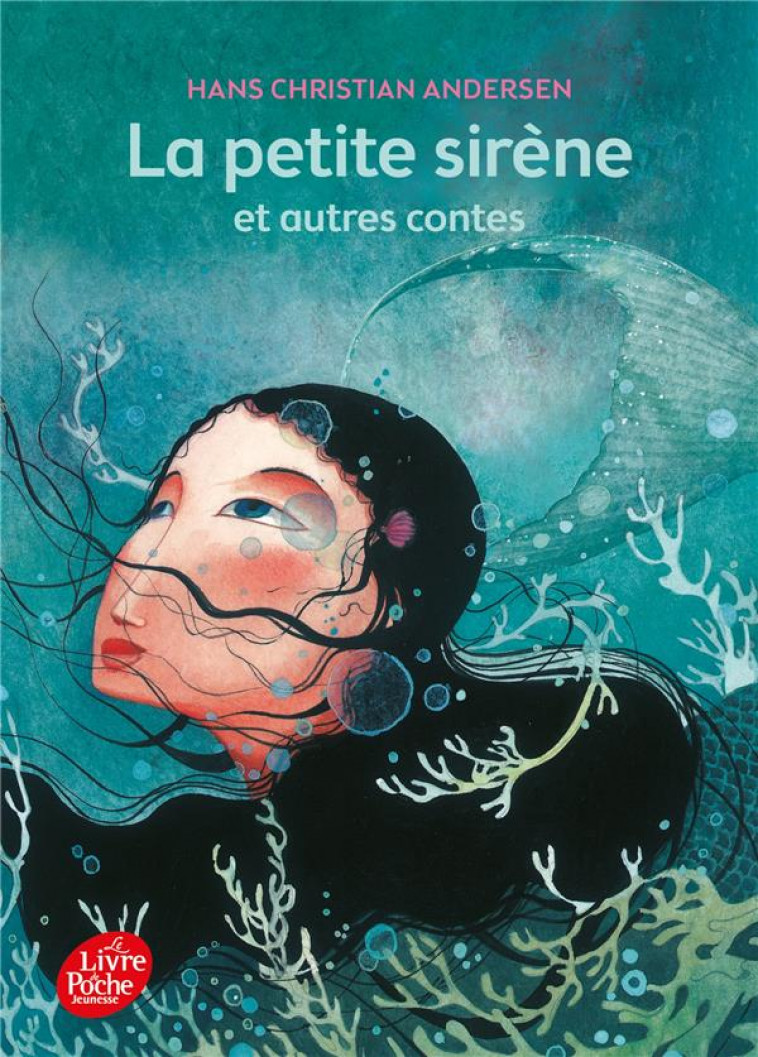 LA PETITE SIRENE ET AUTRES CONTES - TEXTE INTEGRAL - ANDERSEN/DAUTREMER - Le Livre de poche jeunesse