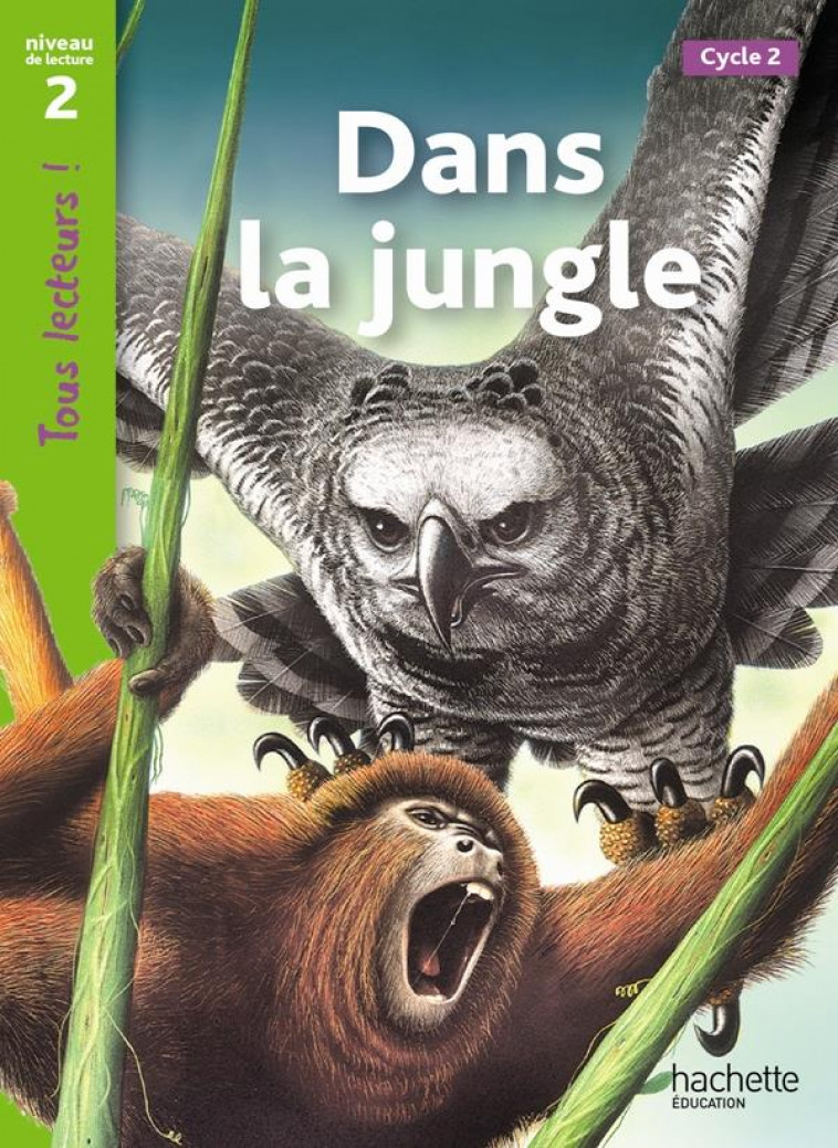 DANS LA JUNGLE NIVEAU 2 - TOUS LECTEURS ! - ED.2011 - RYAN DENISE - HACHETTE