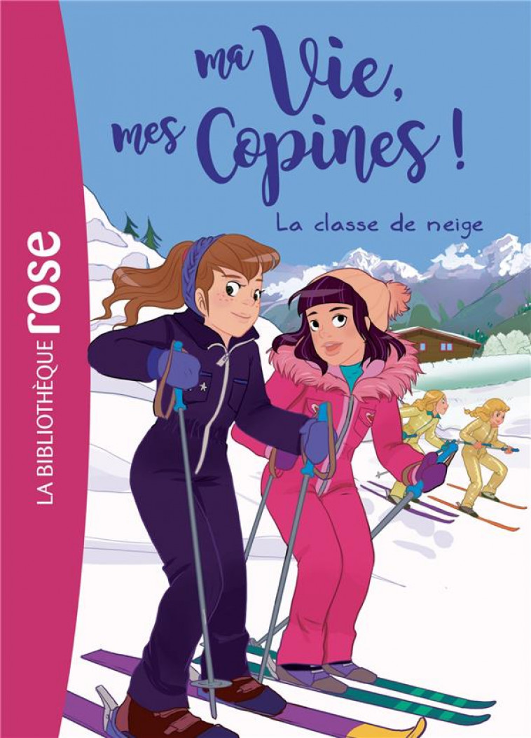 MA VIE, MES COPINES - T13 - MA VIE, MES COPINES 13 - LA CLASSE DE NEIGE - LIVRE HACHETTE - HACHETTE