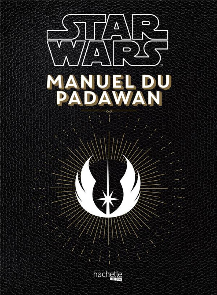 MANUEL DU PADAWAN - BEAUJOUAN NICOLAS - Hachette Pratique