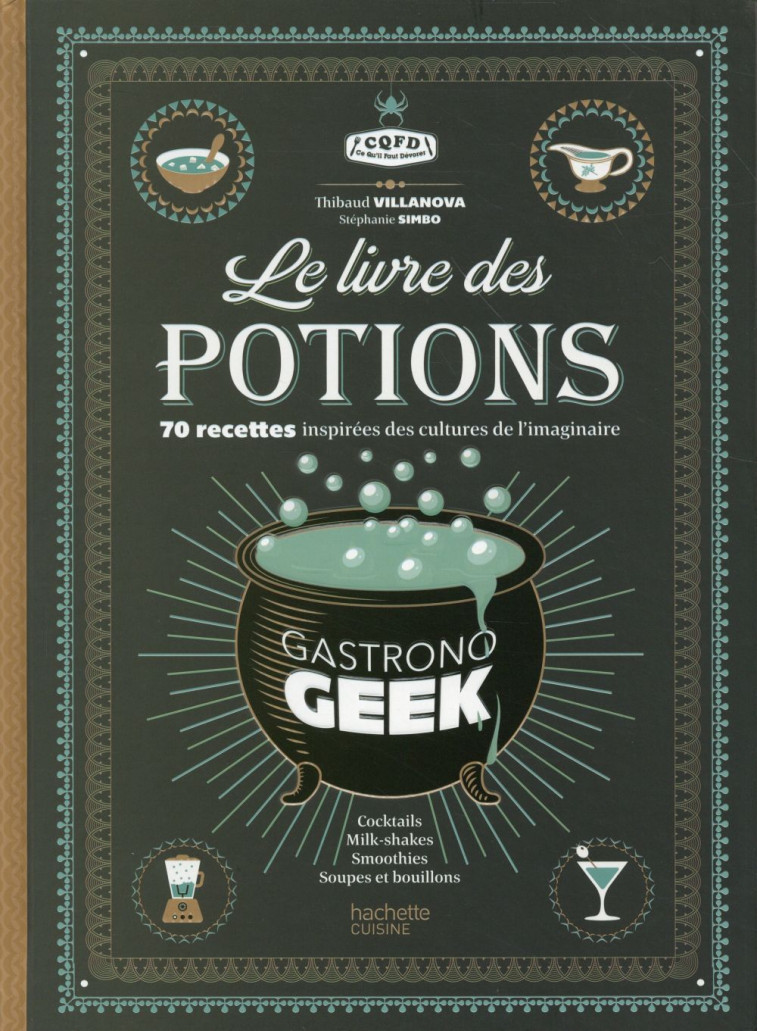 LE LIVRE DES POTIONS PAR GASTRONOGEEK - VILLANOVA/SIMBO - Hachette Pratique