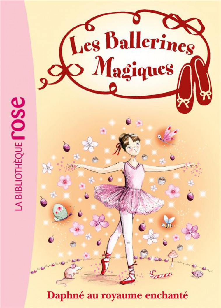 LES BALLERINES MAGIQUES - T01 - LES BALLERINES MAGIQUES 01 - DAPHNE AU ROYAUME ENCHANTE - BUSSELL DARCEY - HACHETTE