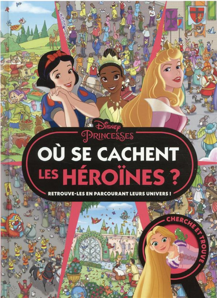 DISNEY PRINCESSES - OU SE CACHENT LES HEROINES ? - CHERCHE ET TROUVE - COLLECTIF - HACHETTE