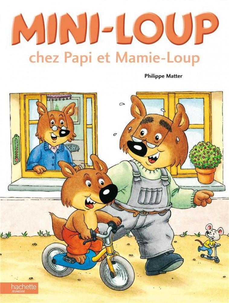 MINI-LOUP CHEZ PAPI ET MAMIE-LOUP - MATTER PHILIPPE - HACHETTE