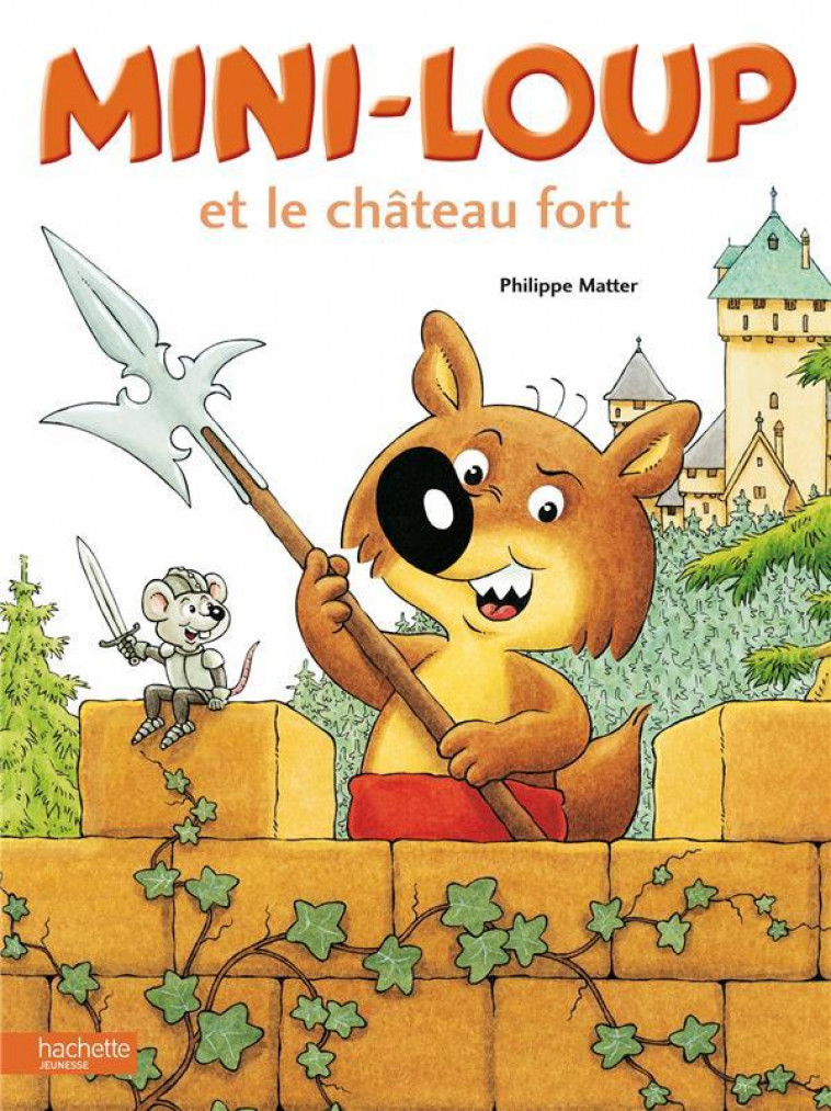 MINI-LOUP ET LE CHATEAU FORT - MATTER PHILIPPE - HACHETTE