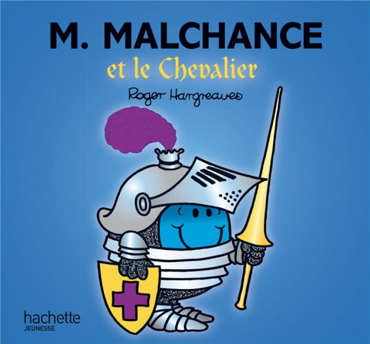 MONSIEUR MALCHANCE ET LE CHEVALIER - HARGREAVES ROGER - HACHETTE