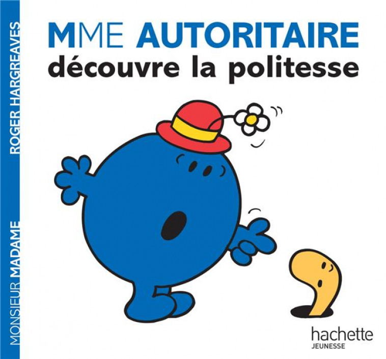 MME AUTORITAIRE DECOUVRE LA POLITESSE - HARGREAVES ROGER - HACHETTE