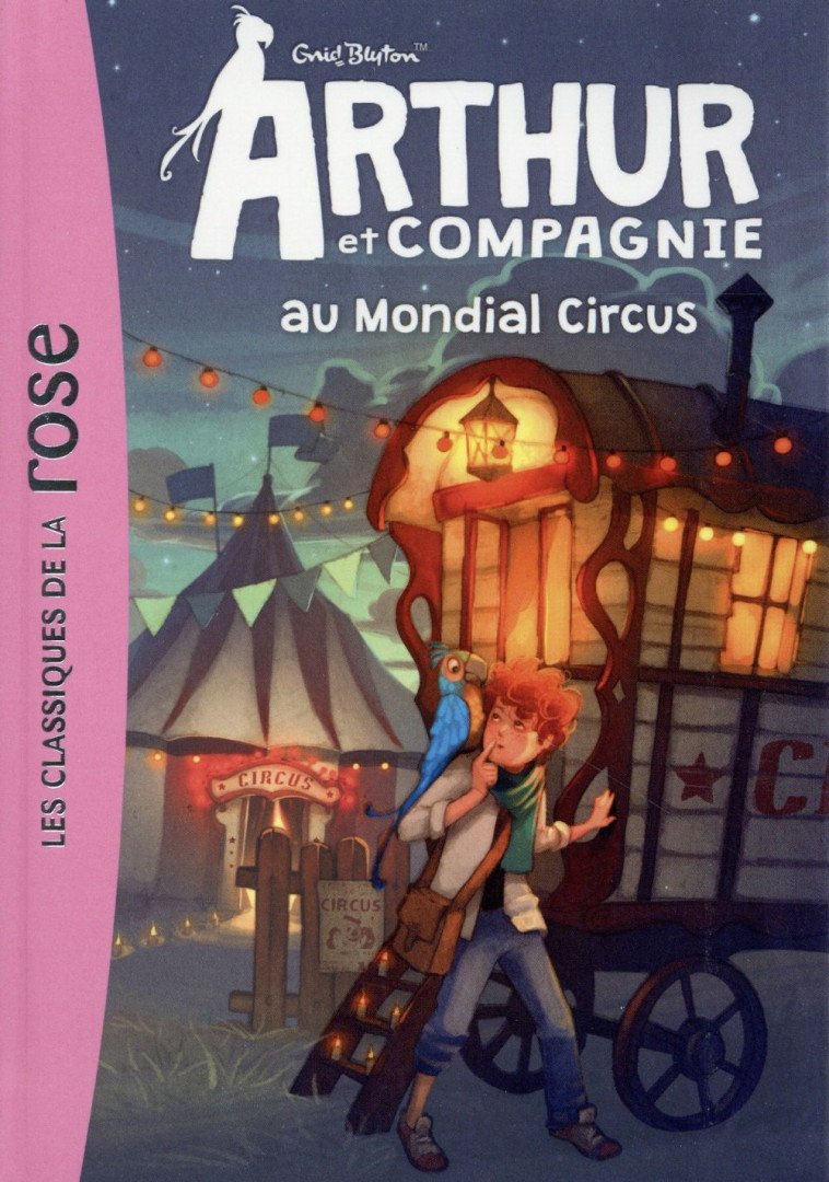 ARTHUR ET COMPAGNIE - T07 - ARTHUR ET CIE 07 - ARTHUR ET CIE AU MONDIAL CIRCUS - BLYTON ENID - Hachette Jeunesse