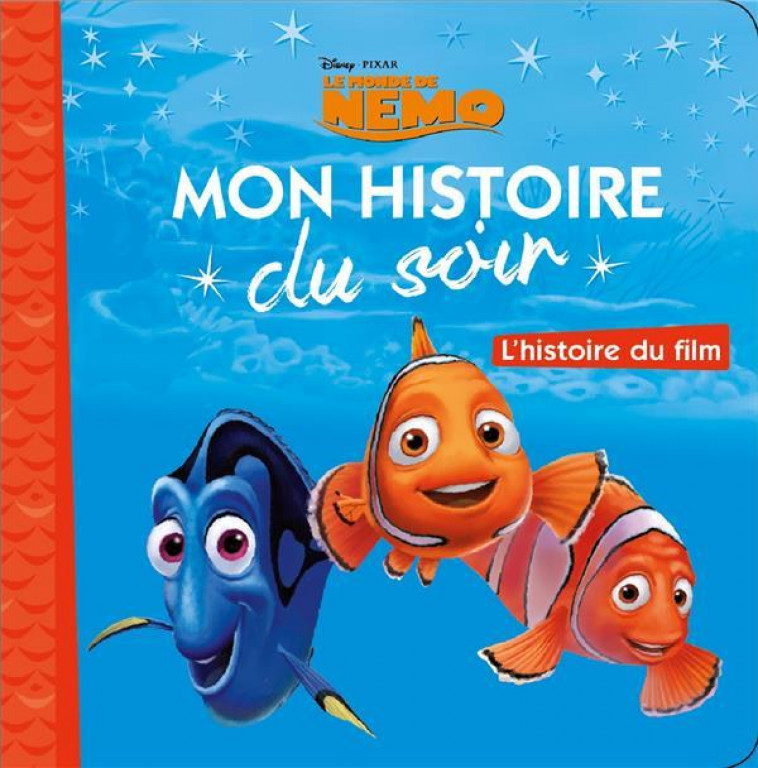 LE MONDE DE NEMO - MON HISTOIRE DU SOIR - L-HISTOIRE DU FILM  - DISNEY PIXAR - COLLECTIF - Hachette jeunesse-Disney