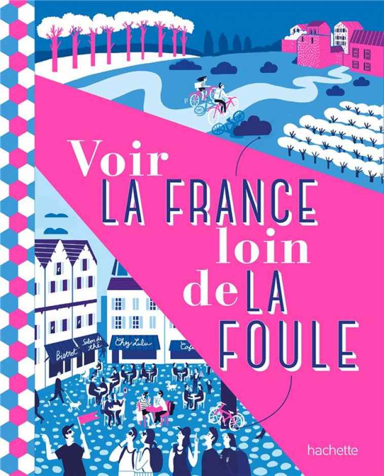 VOIR LA FRANCE LOIN DE LA FOULE - COLLECTIF - HACHETTE