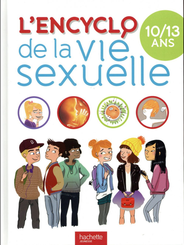 ENCYCLOPEDIE LA VIE SEXUELLE 10-13 ANS - KAHN-NATHAN/VERDOUX - Hachette Jeunesse