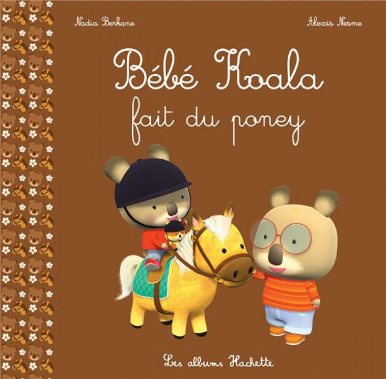 BEBE KOALA FAIT DU PONEY - BERKANE/NESME - Hachette Enfants