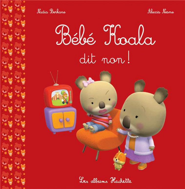 BEBE KOALA DIT NON ! - BERKANE/NESME - Hachette Enfants