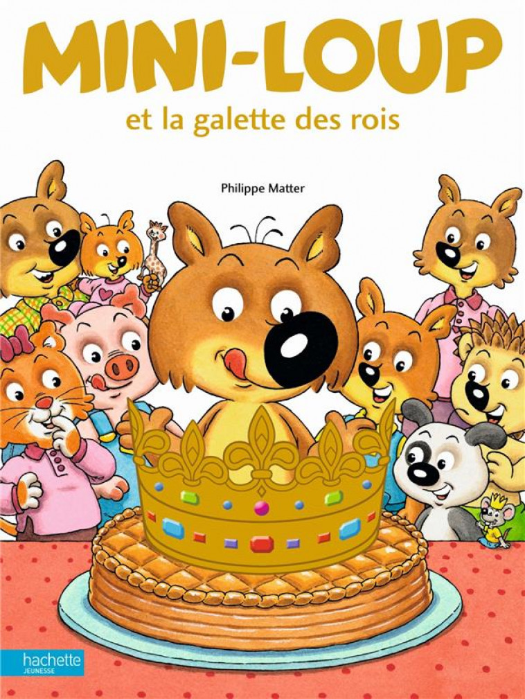 MINI-LOUP ET LA GALETTE DES ROIS - MATTER PHILIPPE - Hachette Jeunesse