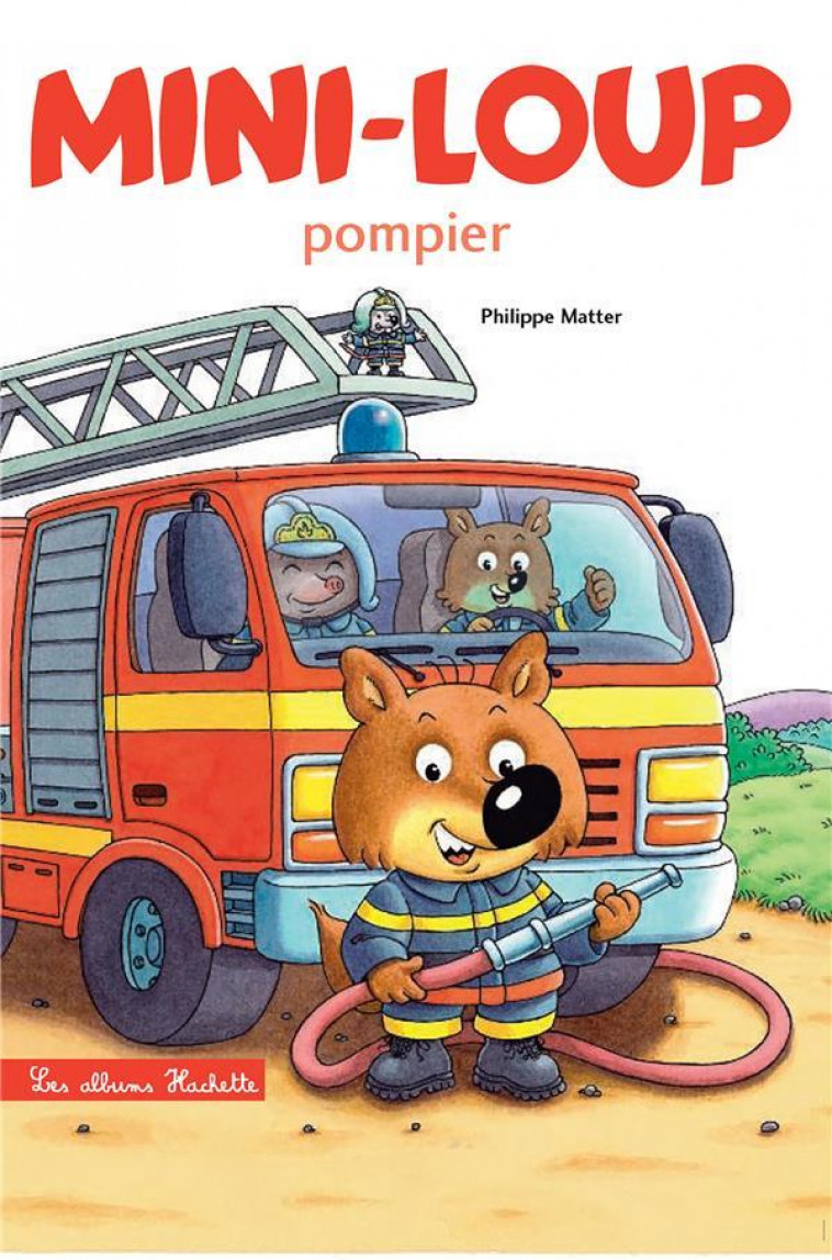 MINI-LOUP POMPIER - MATTER PHILIPPE - Hachette Enfants