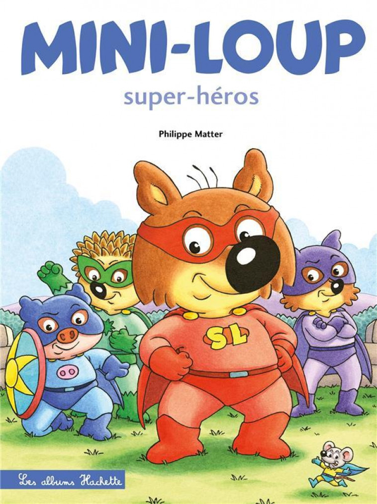 MINI-LOUP - SUPER-HEROS - MATTER PHILIPPE - HACHETTE