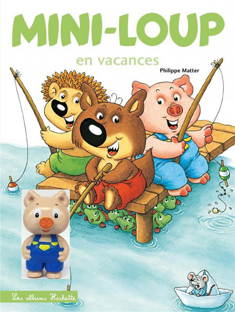 MINI-LOUP EN VACANCES + 1 FIGURINE : ANICET - MATTER PHILIPPE - HACHETTE