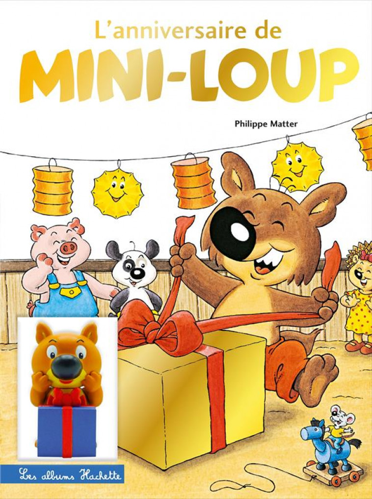 L-ANNIVERSAIRE DE MINI-LOUP + 1 FIGURINE - MATTER PHILIPPE - HACHETTE