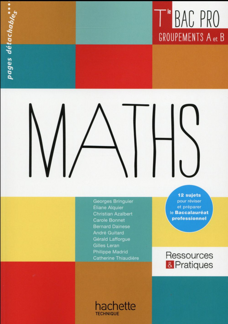 RESSOURCES ET PRATIQUES MATHS TERMINALE BAC PRO INDUSTRIEL (A ET B) - LIVRE ELEVE - ED. 2016 - ALQUIER/AZALBERT - Hachette Technique