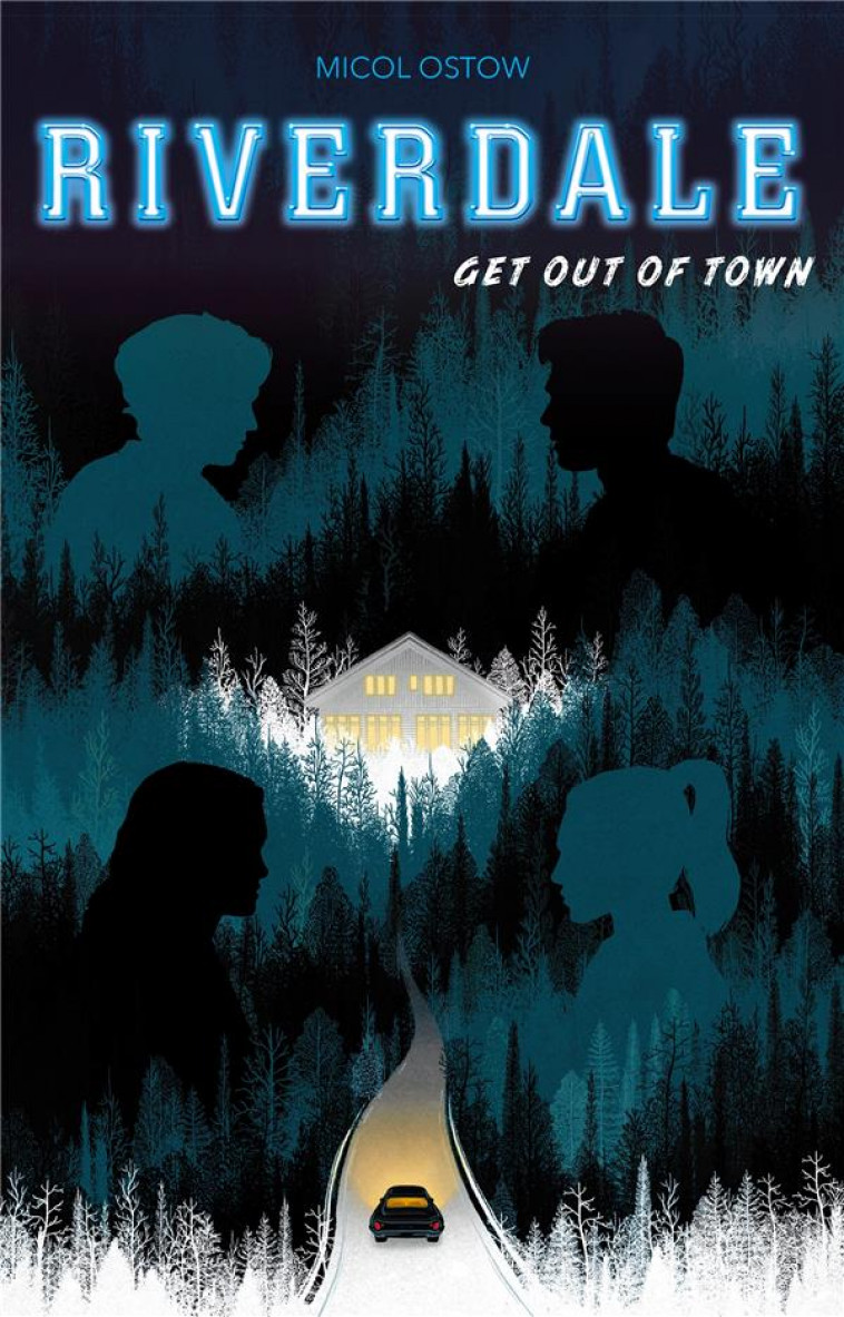 RIVERDALE - T02 - RIVERDALE - GET OUT OF TOWN (2E ROMAN OFFICIEL DERIVE DE LA SERIE NETFLIX) - OSTOW MICOL - HACHETTE