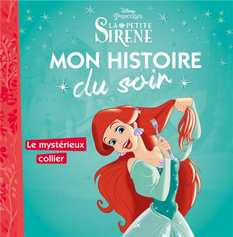 LA PETITE SIRENE - MON HISTOIRE DU SOIR - ARIEL ET LE MYSTERIEUX COLLIER - DISNEY PRINCESSES - COLLECTIF - Hachette jeunesse-Disney