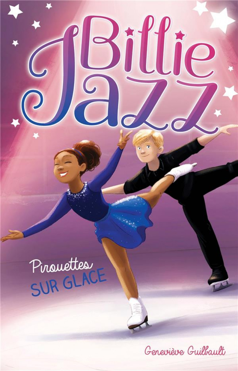 BILLIE JAZZ - T07 - BILLIE JAZZ - PIROUETTES SUR GLACE - GUILBAULT GENEVIEVE - HACHETTE