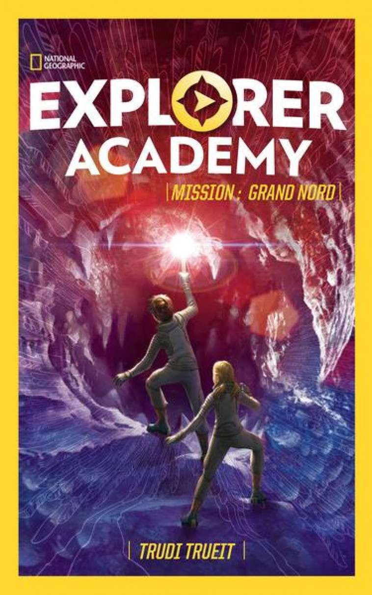 EXPLORER ACADEMY - TOME 2 - MISSION : GRAND NORD - TRUEIT/SCOTT PLUMBE - HACHETTE