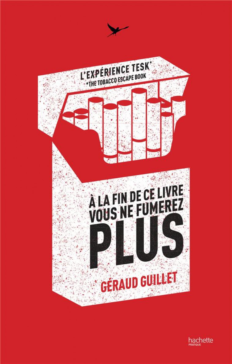 A LA FIN DE CE LIVRE VOUS NE FUMEREZ PLUS - L-EXPERIENCE TESK - GUILLET GERAUD - HACHETTE