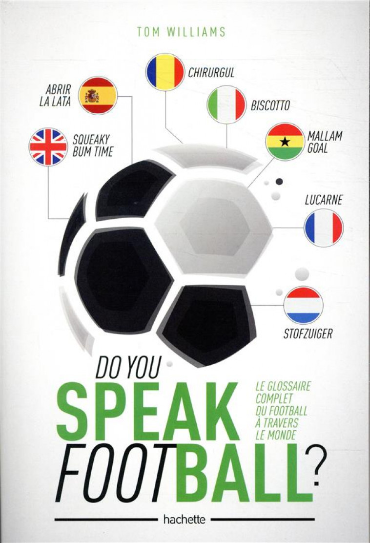 DO YOU SPEAK FOOTBALL ? - LE GLOSSAIRE COMPLET DU FOOTBALL A TRAVERS LE MONDE - WILLIAMS TOM - HACHETTE