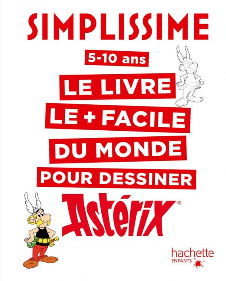 SIMPLISSIME LE LIVRE LE PLUS FACILE DU MONDE POUR DESSINER ASTERIX - HERZOG LISE - HACHETTE