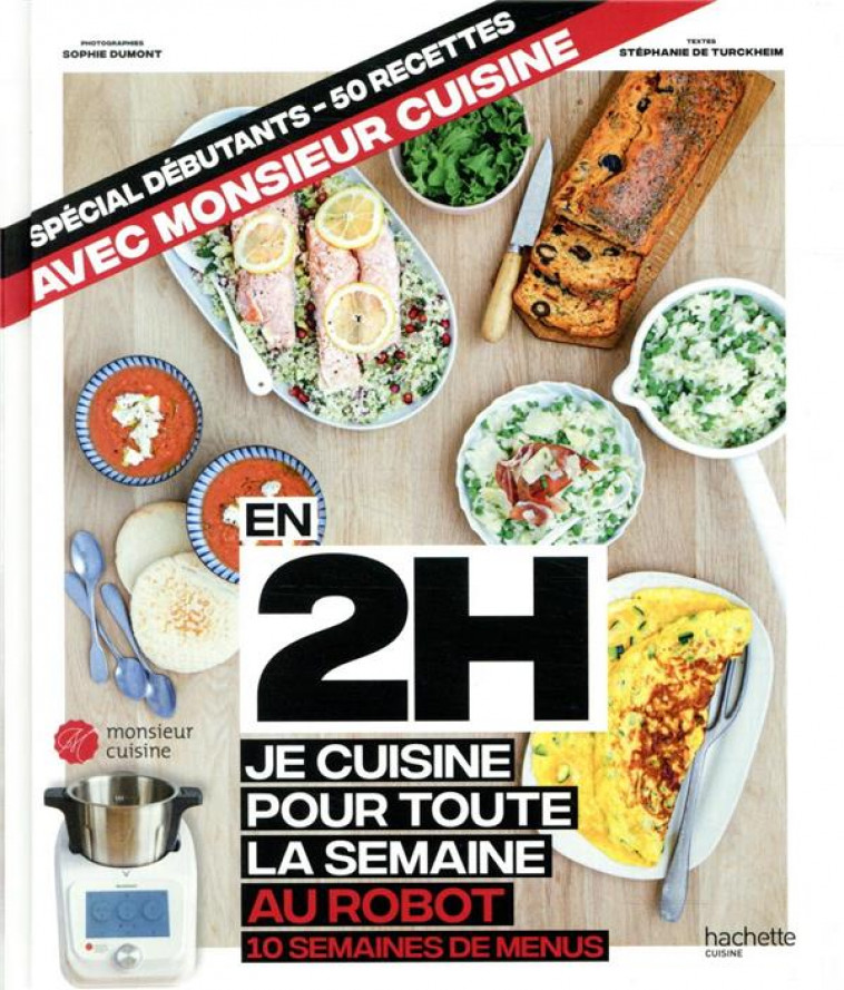 EN 2H JE CUISINE POUR TOUTE LA SEMAINE AU ROBOT CUISEUR - 50 RECETTES - 10 SEMAINES DE MENUS - DE TURCKHEIM S. - HACHETTE