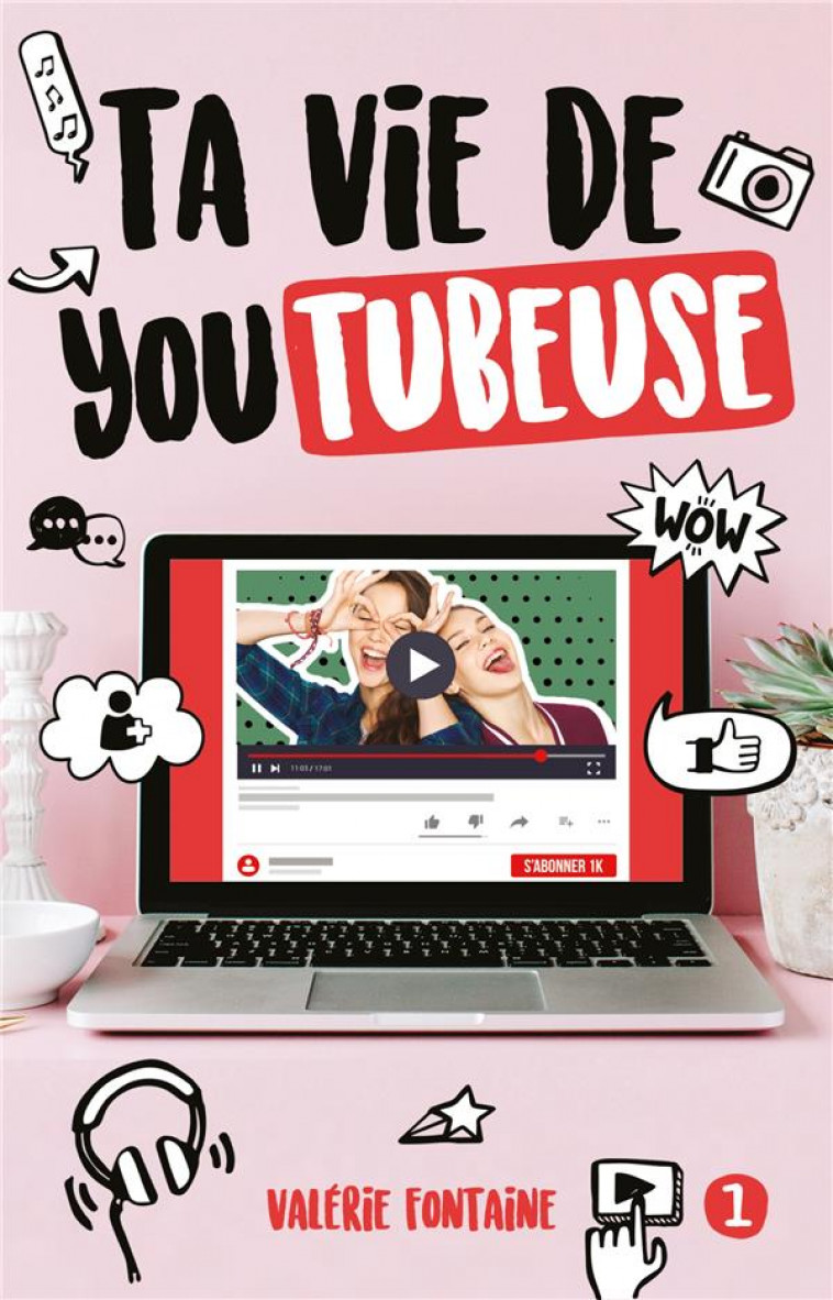 TA VIE DE YOUTUBEUSE - T01 - TA VIE DE YOUTUBEUSE - FONTAINE VALERIE - HACHETTE