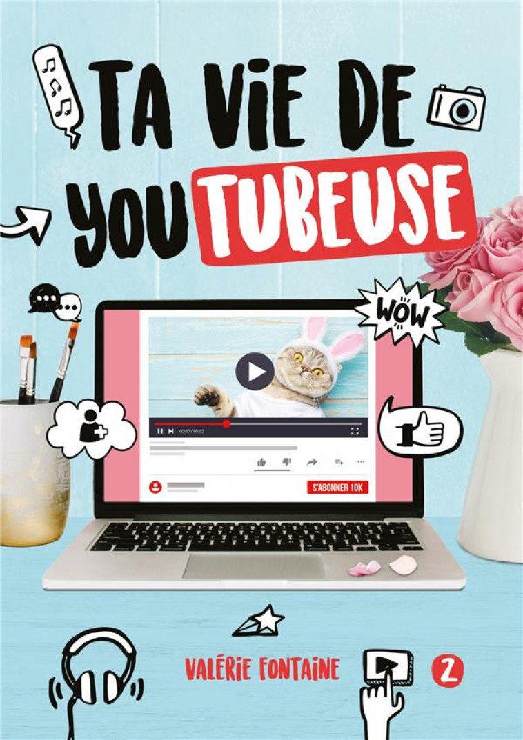 TA VIE DE YOUTUBEUSE - TOME 2 - FONTAINE VALERIE - HACHETTE