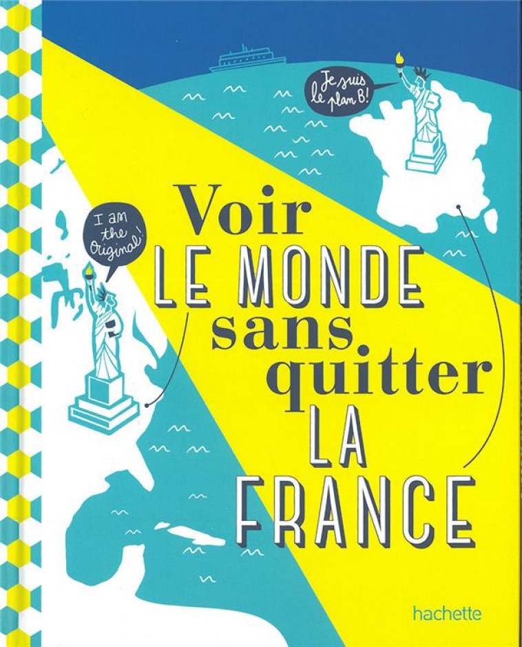 VOIR LE MONDE SANS QUITTER LA FRANCE - COLLECTIF - HACHETTE