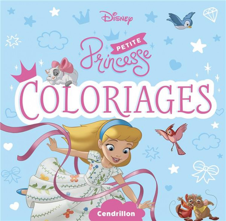 DISNEY PRINCESSES - PETITES PRINCESSES - COLORIAGES - CENDRILLON - XXX - HACHETTE