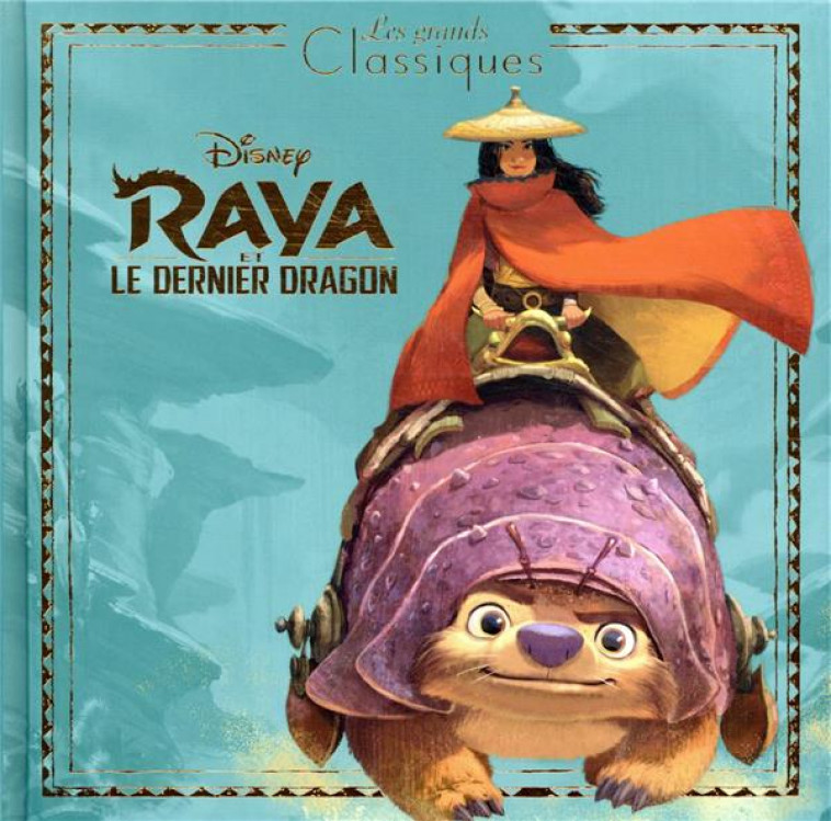 RAYA ET LE DERNIER DRAGON - LES GRANDS CLASSIQUES - L-HISTOIRE DU FILM - DISNEY - COLLECTIF - HACHETTE