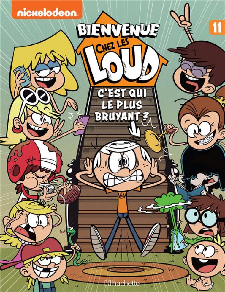 BIENVENUE CHEZ LES LOUD - TOME 11 - NICKELODEON - HACHETTE