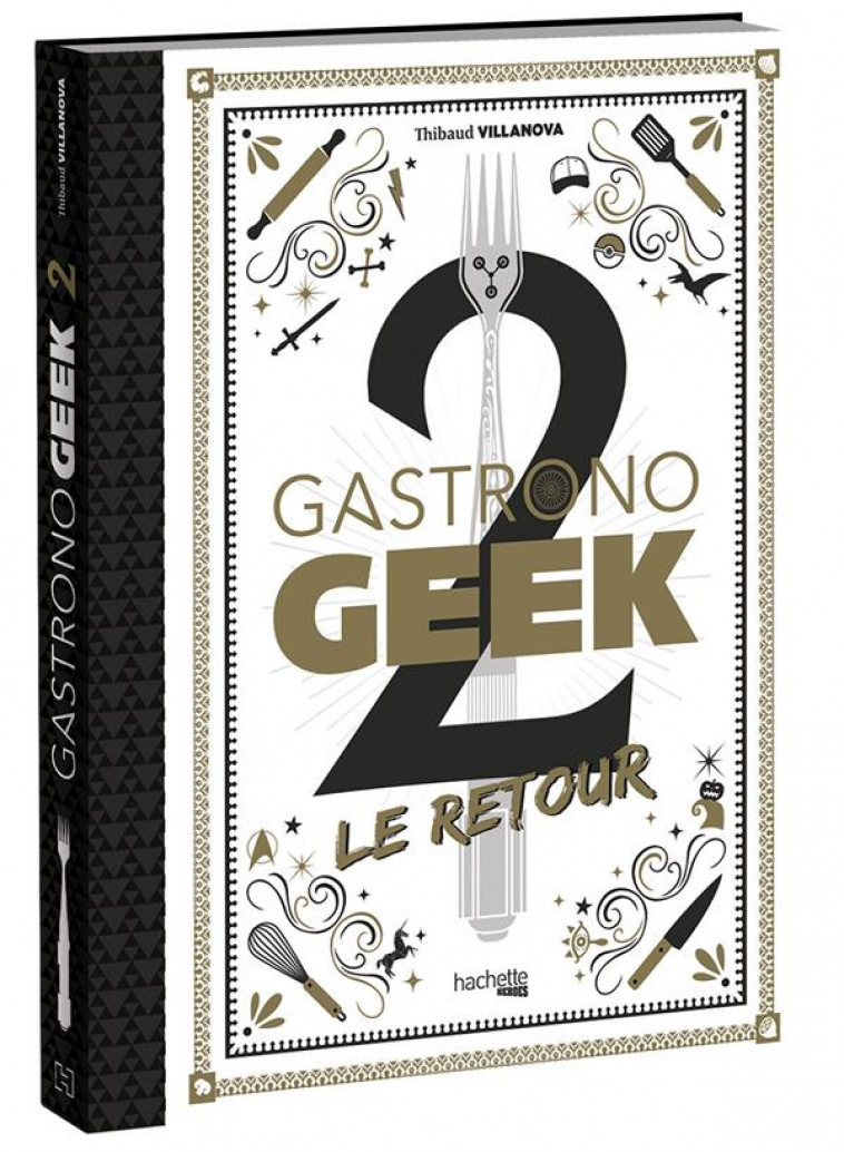 GASTRONOGEEK 2 LE RETOUR - VILLANOVA/LOBBESTAEL - HACHETTE