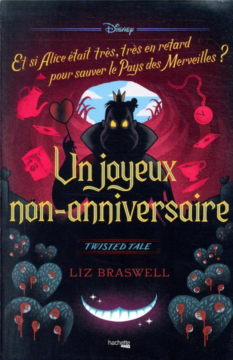 TWISTED TALE DISNEY UN JOYEUX NON-ANNIVERSAIRE - BRASWELL LIZ - HACHETTE