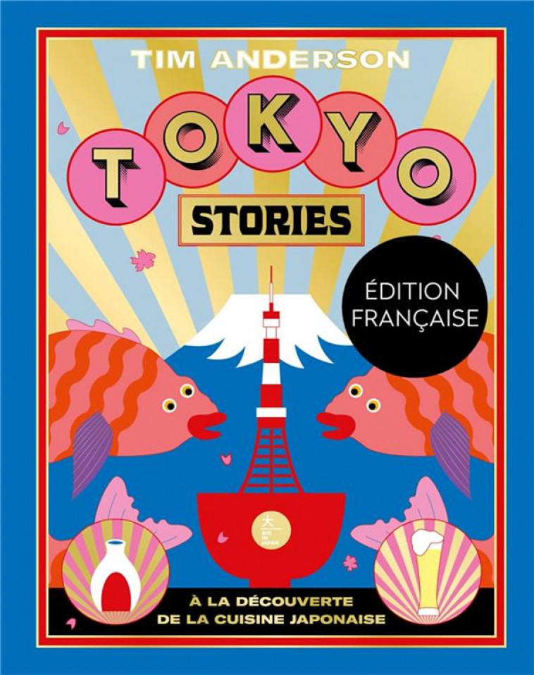 TOKYO STORIES - A LA DECOUVERTE DE LA CUISINE JAPONAISE - ANDERSON TIM - HACHETTE PRAT