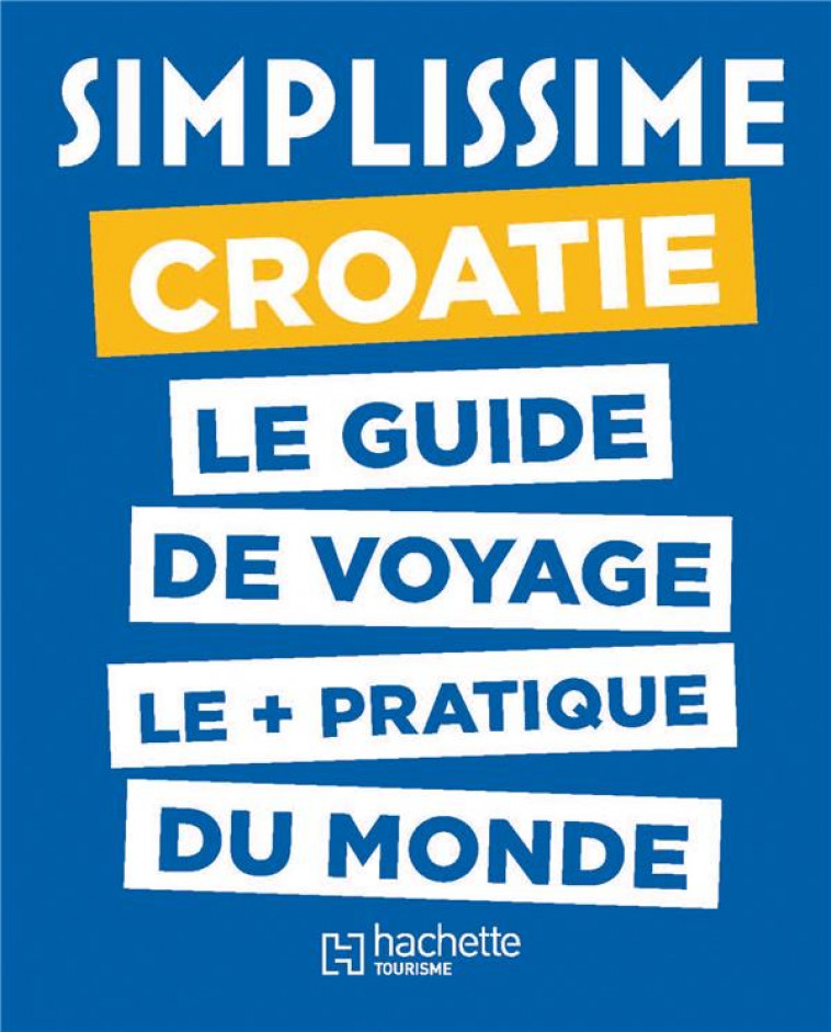 LE GUIDE SIMPLISSIME CROATIE - COLLECTIF - HACHETTE