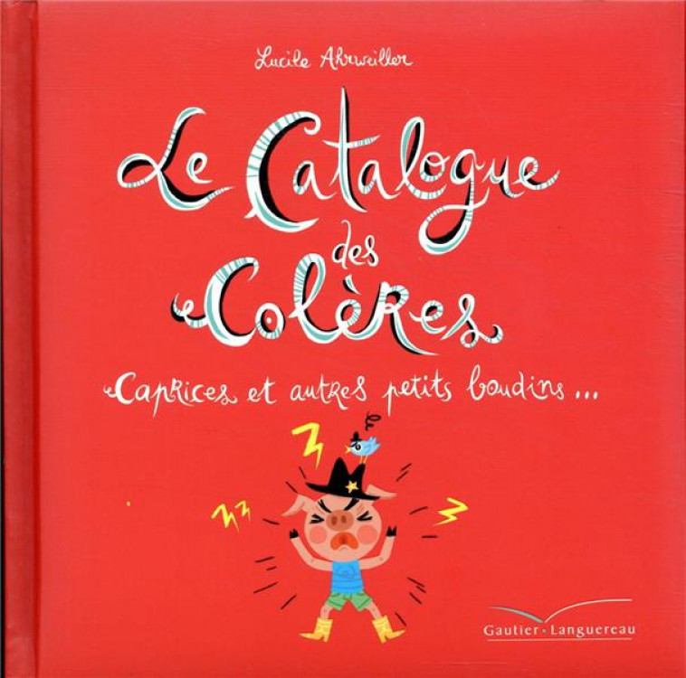 LE CATALOGUE DES COLERES, CAPRICES ET AUTRES PETITS BOUDINS - AHRWEILLER LUCILE - HACHETTE