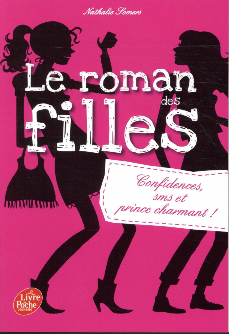 LE ROMAN DES FILLES - TOME 1 - CONFIDENCES, SMS, ET PRINCE CHARMANT - SOMERS NATHALIE - HACHETTE