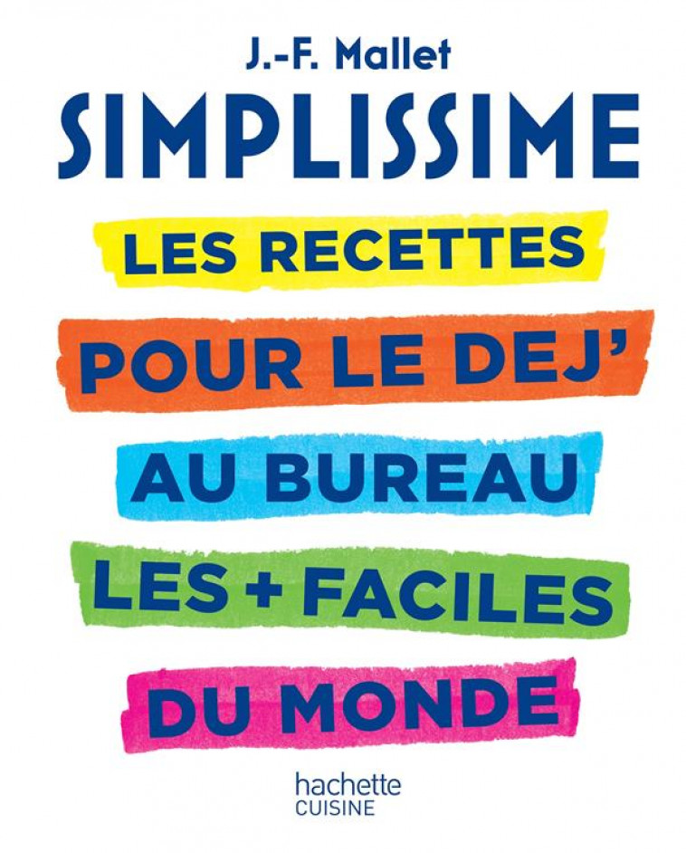 SIMPLISSIME - LES RECETTES POUR LE DEJ- AU BUREAU - MALLET JEAN-FRANCOIS - HACHETTE