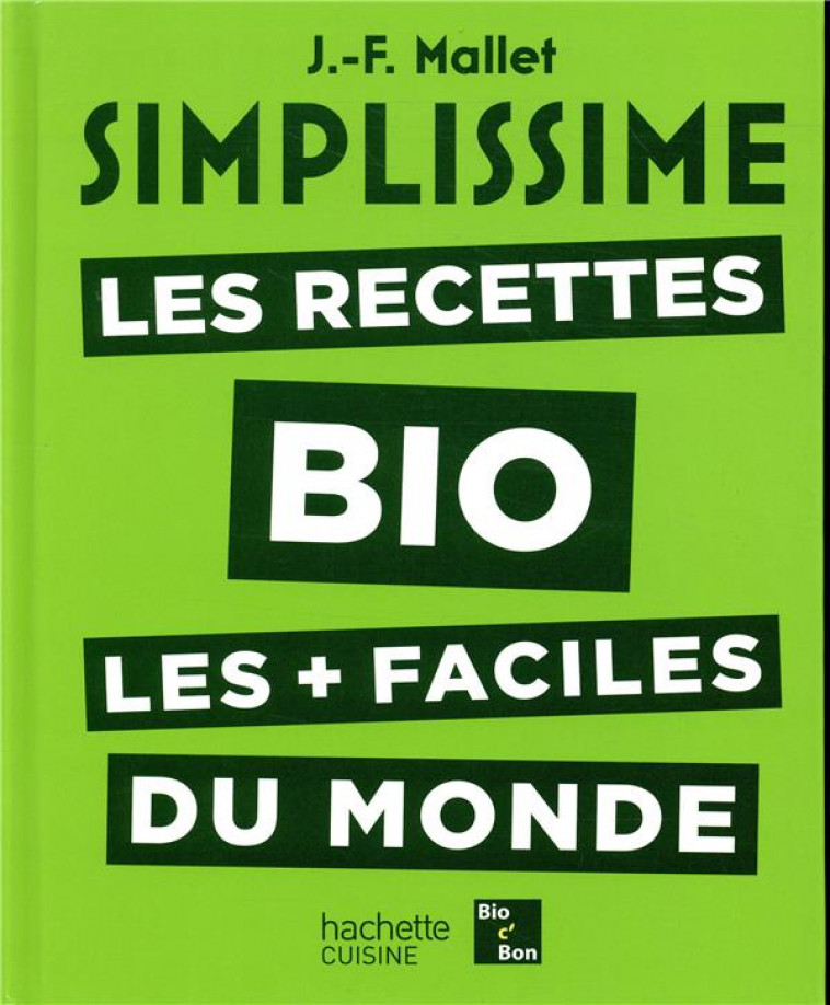 SIMPLISSIME LES RECETTES BIO LES PLUS FACILES DU MONDE - MALLET JEAN-FRANCOIS - HACHETTE