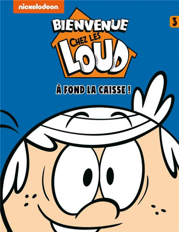 BIENVENUE CHEZ LES LOUD T3 - NICKELODEON - HACHETTE