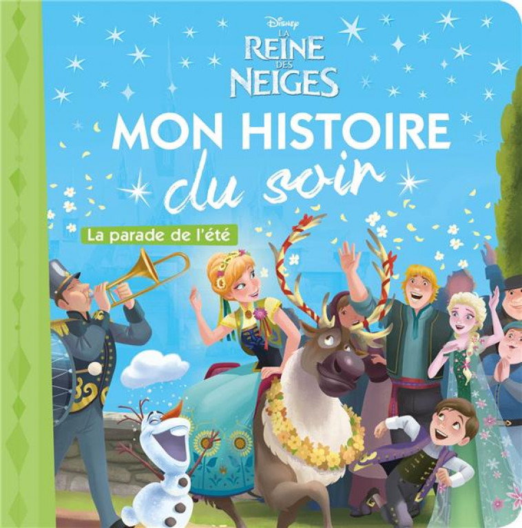 LA REINE DES NEIGES - MON HISTOIRE DU SOIR - LA PARADE DE L-ETE - DISNEY - . - COLLECTIF - HACHETTE