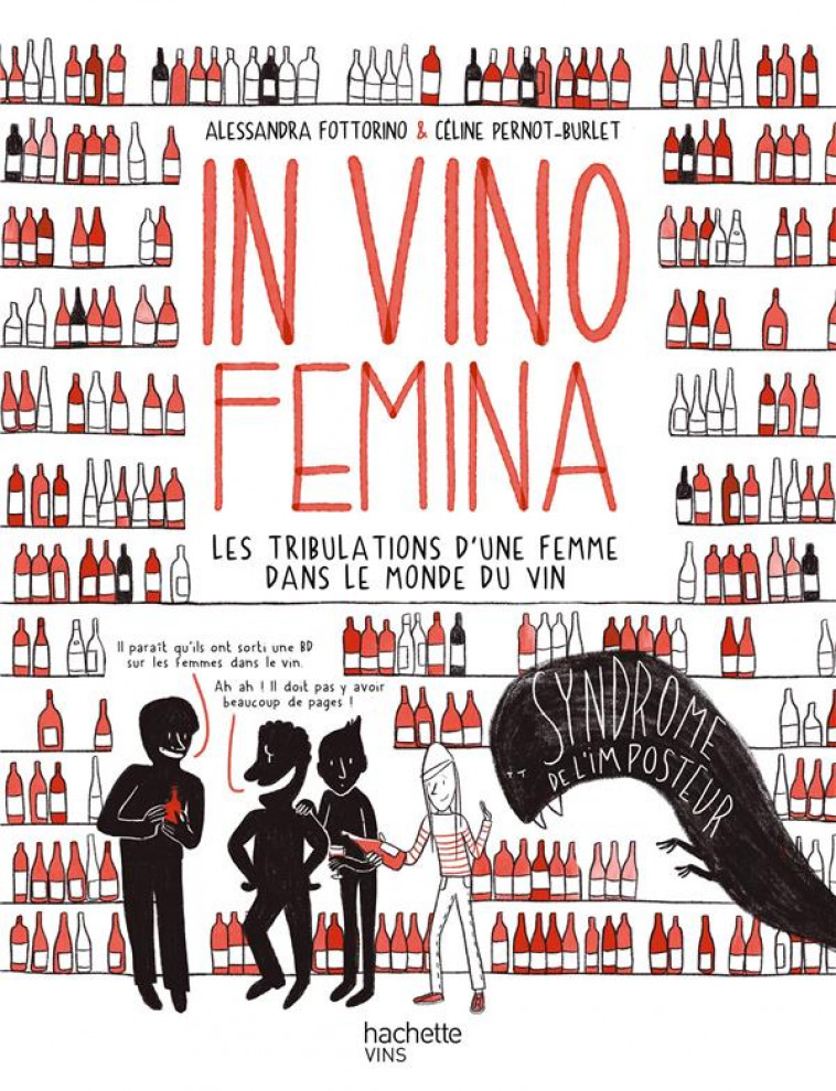 IN VINO FEMINA - LES TRIBULATIONS D-UNE FEMME DANS LE MONDE DU VIN - FOTTORINO - HACHETTE